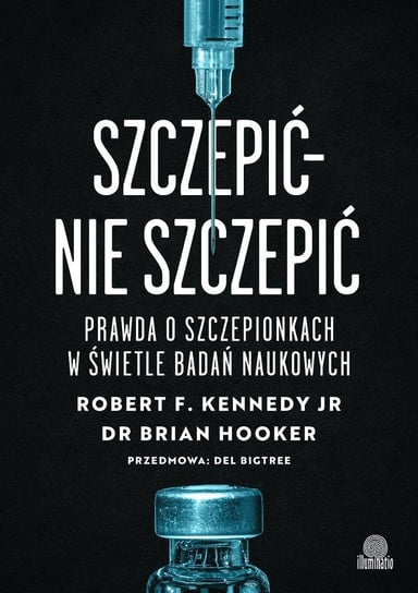 Szczepić – nie szczepić. Prawda o szczepionkach w świetle badań naukowych - ebook epub Robert F. Kennedy, Brian Hooker