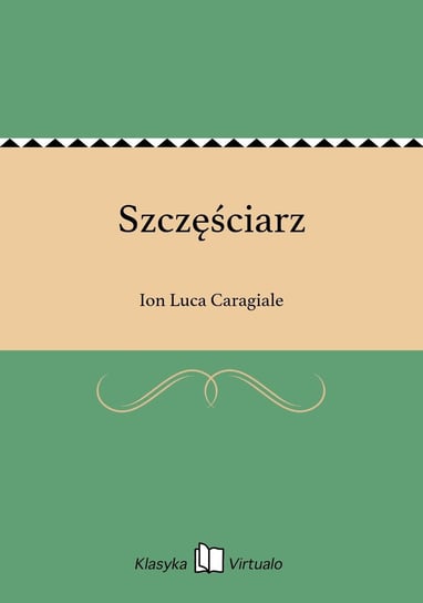 Szczęściarz Caragiale Ion Luca