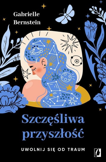 Szczęśliwa przyszłość. Uwolnij się od traum - ebook mobi Bernstein Gabrielle