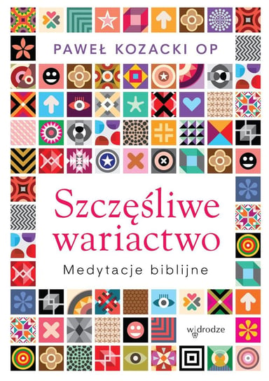 Szczęśliwe wariactwo. Medytacje biblijne - ebook PDF Kozacki Paweł