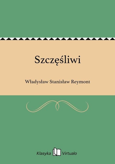 Szczęśliwi Reymont Władysław Stanisław