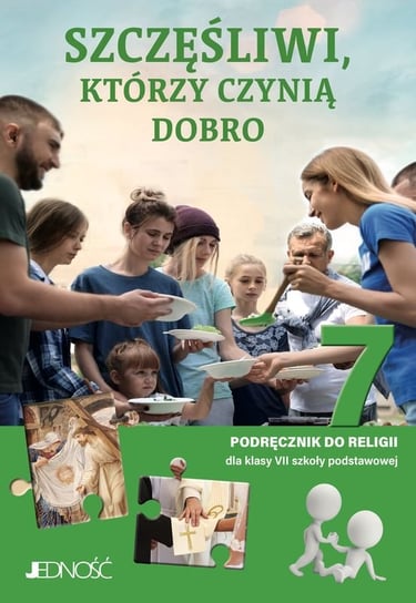 Szczęśliwi, którzy czynią dobro. Podręcznik do religii. Klasa 7. Szkoła