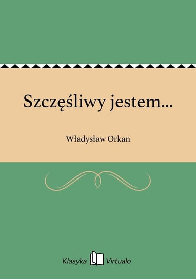 Szczęśliwy jestem... Orkan Władysław