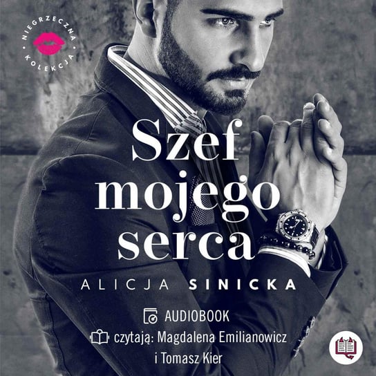Szef mojego serca. Niegrzeczna kolekcja. Tom 1 - audiobook Sinicka Alicja