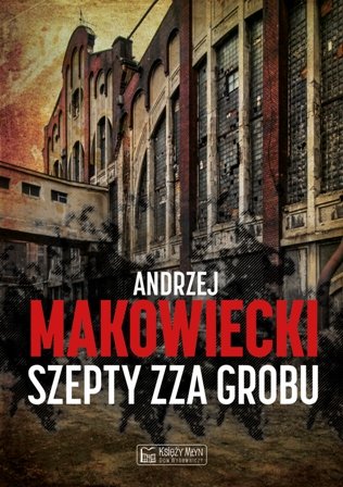 Szepty zza grobu Makowiecki Andrzej