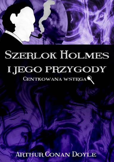 Szerlok Holmes i jego przygody. Centkowana wstęga Doyle Arthur Conan