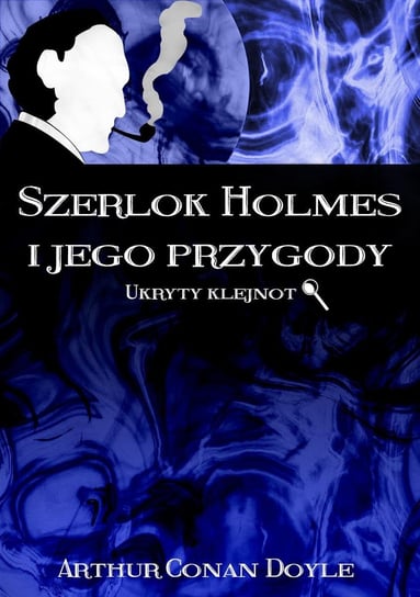 Szerlok Holmes i jego przygody. Ukryty klejnot Doyle Arthur Conan