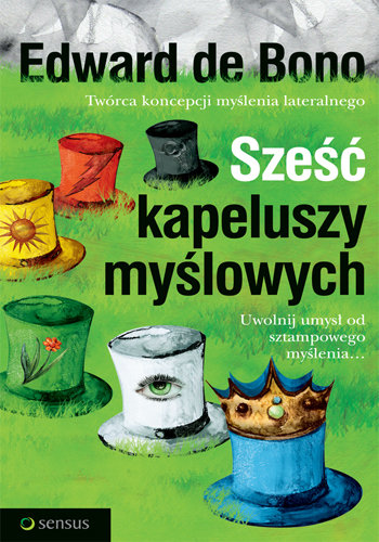 Sześć kapeluszy myślowych De Bono Edward