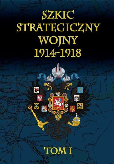 Szkic strategiczny wojny 1914-1918. Tom 1 Cichowicz Januariusz