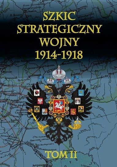 Szkic strategiczny wojny 1914-1918. Tom 2 Cichowicz Januariusz