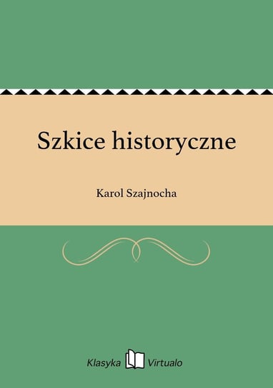 Szkice historyczne - ebook epub Szajnocha Karol