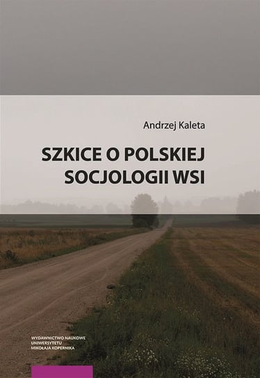 Szkice o polskiej socjologii wsi Kaleta Andrzej