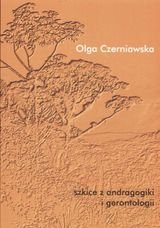 Szkice z Andragogiki i Gerontologii Czerniawska Olga