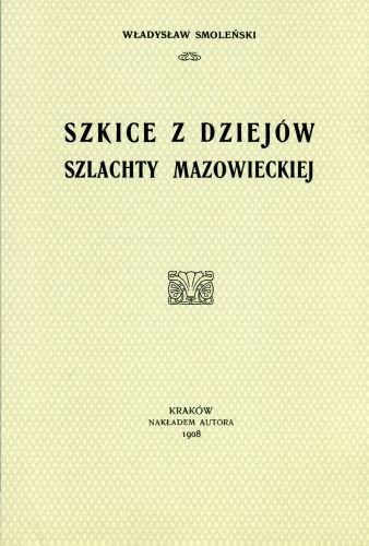 Szkice z dziejów szlachty mazowieckiej Smoleński Władysław