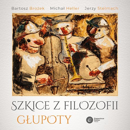 Szkice z filozofii głupoty Stelmach Jerzy, Heller Michał, Brożek Bartosz