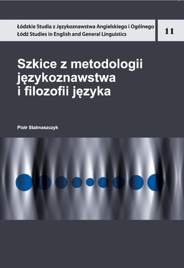 Szkice z metodologii językoznawstwa i filozofii języka Stalmaszczyk Piotr
