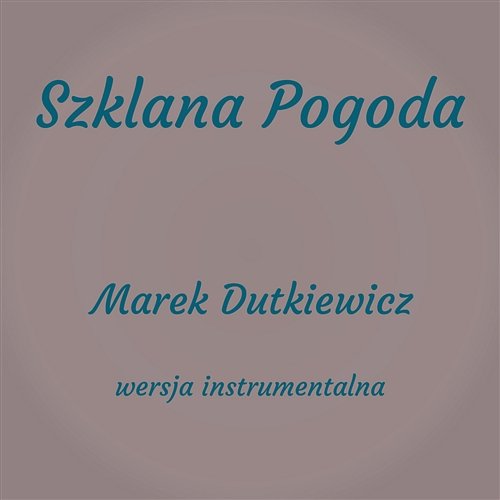 Szklana Pogoda (Instrumental) Marek Dutkiewicz