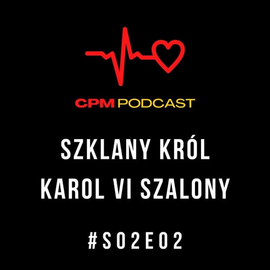 Szklany Król | S02E02 | Ciekawe przypadki medyczne - Ciekawe przypadki medyczne - podcast Zieliński Kamil