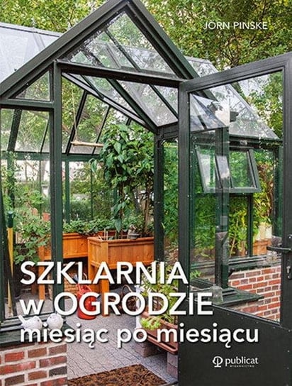 Szklarnia w ogrodzie miesiąc po miesiącu Pinske Jorn