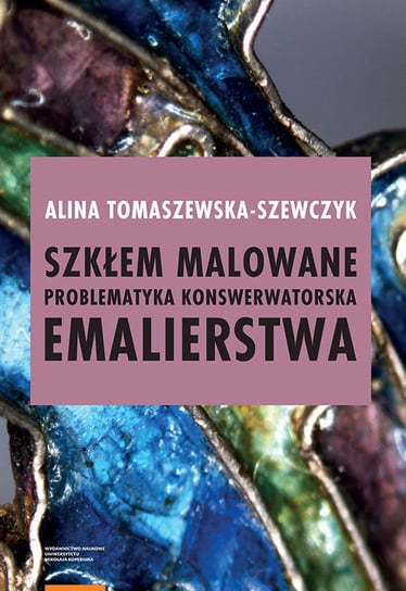 Szkłem malowane Tomaszewska-Szewczyk Alina