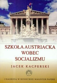 Szkoła Austriacka Wobec Socjalizmu Kacperski Jacek