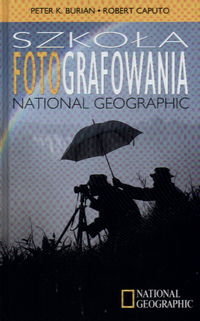 Szkoła fotografowania National Geographic Opracowanie zbiorowe