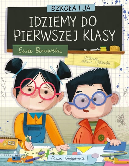 Szkoła i ja. Idziemy do pierwszej klasy Borowska Ewa