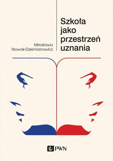 Szkoła jako przestrzeń uznania Nowak-Dziemianowicz Mirosława