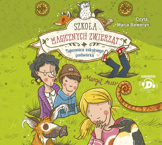 Szkoła magicznych zwierząt. Tajemnica szkolnego podwórka. Tom 2 Auer Margit