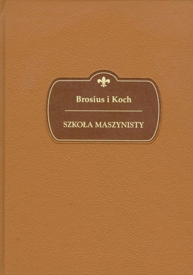 Szkoła maszynisty Brosius J., Koch R.