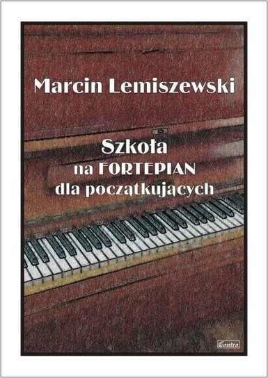 Szkoła na fortepian dla początkujących Wydawnictwo Muzyczne Contra