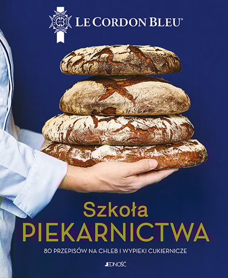 Szkoła piekarnictwa. 80 przepisów na chleb i wypieki cukiernicze. Le Cordon Bleu Delphine Constantini, Juliette Turrini