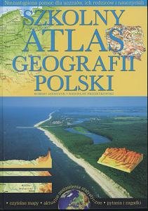 Szkolny atlas geografii Polski Opracowanie zbiorowe