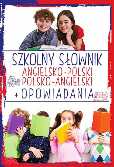 Szkolny słownik angielsko-polski, polsko-angielski + Opowiadania Kawałko Justyna