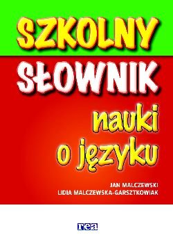 Szkolny słownik nauki o języku Malczewski Jan, Malczewska-Garsztkowiak Lidia