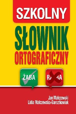 Szkolny słownik ortograficzny Malczewski Jan, Malczewska-Garsztkowiak Lidia