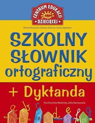 Szkolny słownik ortograficzny + dyktanda Rzeszutek Monika, Sobczak Barbara, Zgółkowa Halina