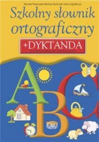 Szkolny słownik ortograficzny + dyktanda Owsińska-Miedzińska Ewa