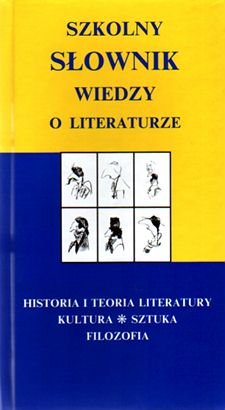 Szkolny słownik wiedzy o literaturze Opracowanie zbiorowe