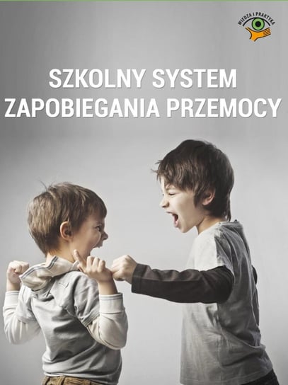 Szkolny system zapobiegania przemocy Winczewska Bożena, Celuch Małgorzata, Czarnocka Marzenna