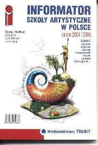 Szkoły Artystyczne w Polsce. Informator na Rok 2004/2005 Opracowanie zbiorowe