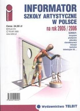 Szkoły artystyczne w Polsce na rok 2005/2006 Opracowanie zbiorowe