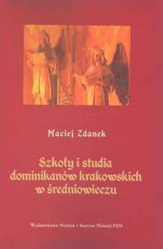 Szkoły i studia dominikanów krakowskich w średniowieczu Zdanek Maciej