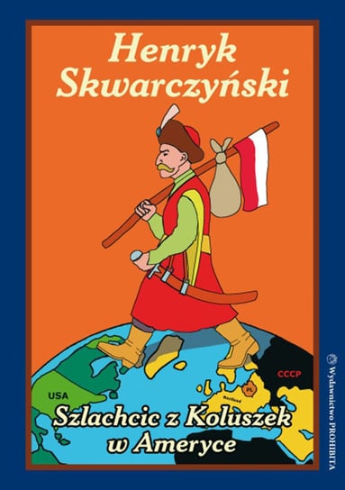 Szlachcic z Koluszek w Ameryce Skwarczyński Henryk