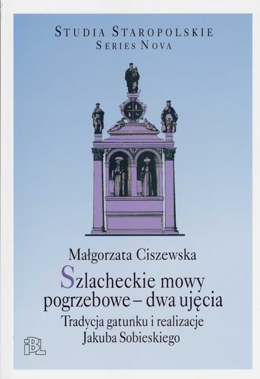 Szlacheckie mowy pogrzebowe- dwa ujęcia Ciszewska Małgorzata