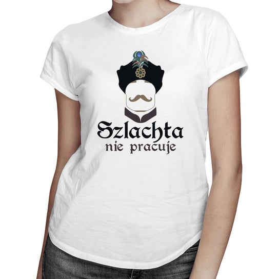 Szlachta nie pracuje - damska koszulka dla fanów serialu 1670 Biała Koszulkowy