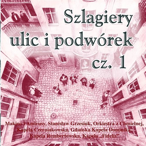 Szlagiery ulic i podwórek cz. 1 Various Artists