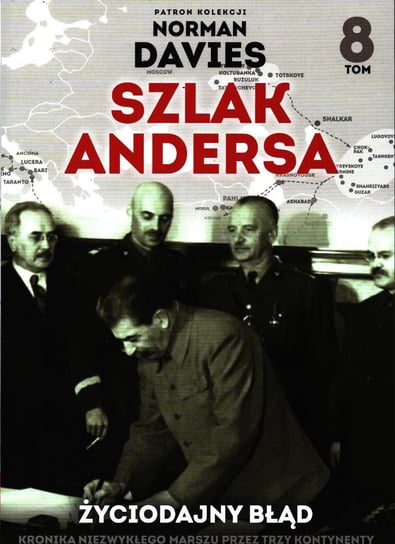 Szlak Andersa - patron prof. Norman Davies Edipresse Polska S.A.