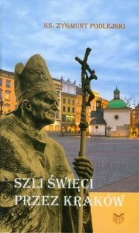 Szli Święci przez Kraków Podlejski Zygmunt