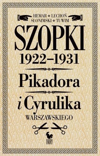 Szopki 1922-1931. Cyrulika i Pikadora Warszawskiego Tuwim Julian, Słonimski Antoni, Lechoń Jan, Hemar Marian
